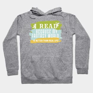 I read because my fantasy world- books, book nerd Hoodie